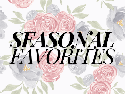 Seasonal Favorites