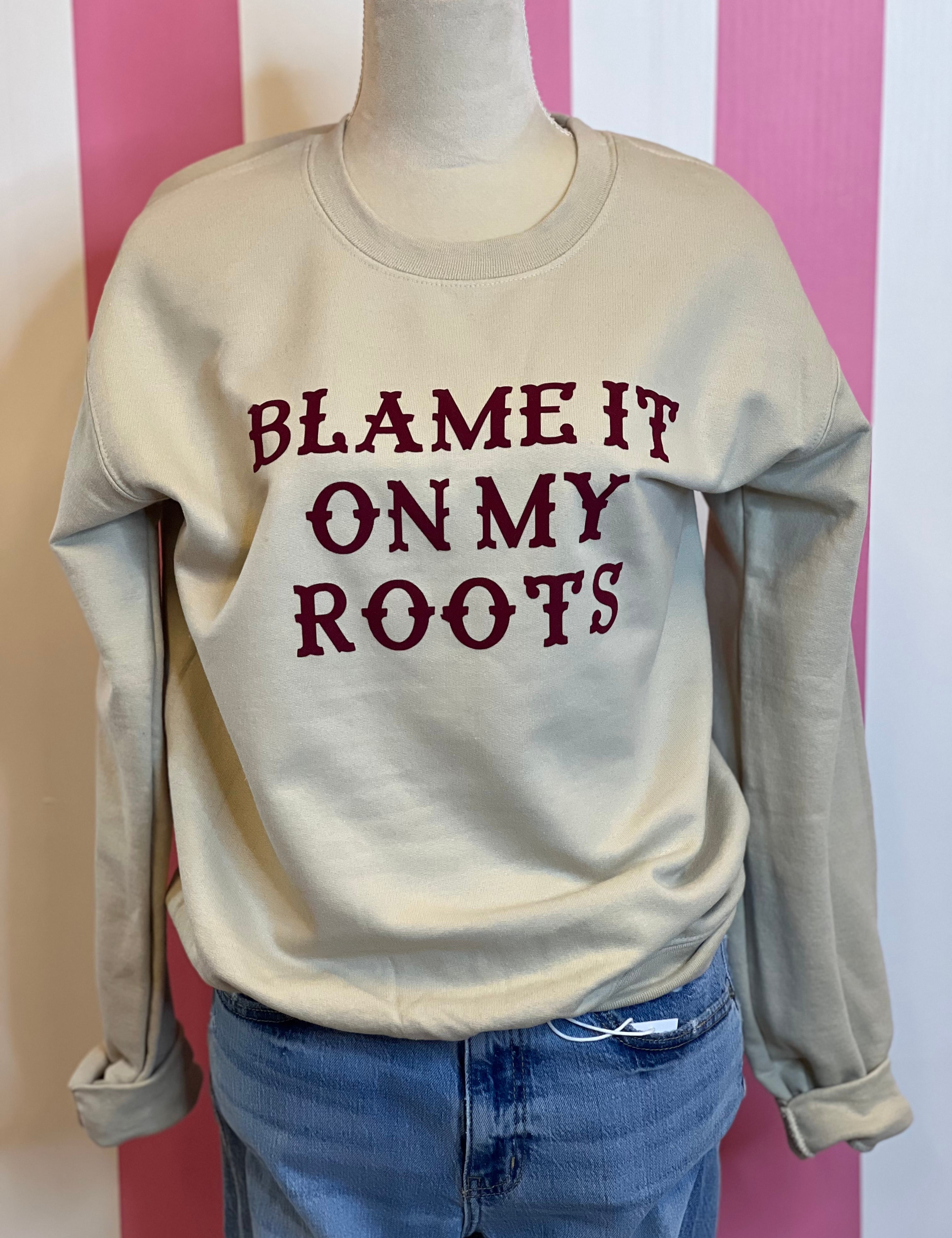 Blame It On My Roots Sweatshirt on Simply Obsessed