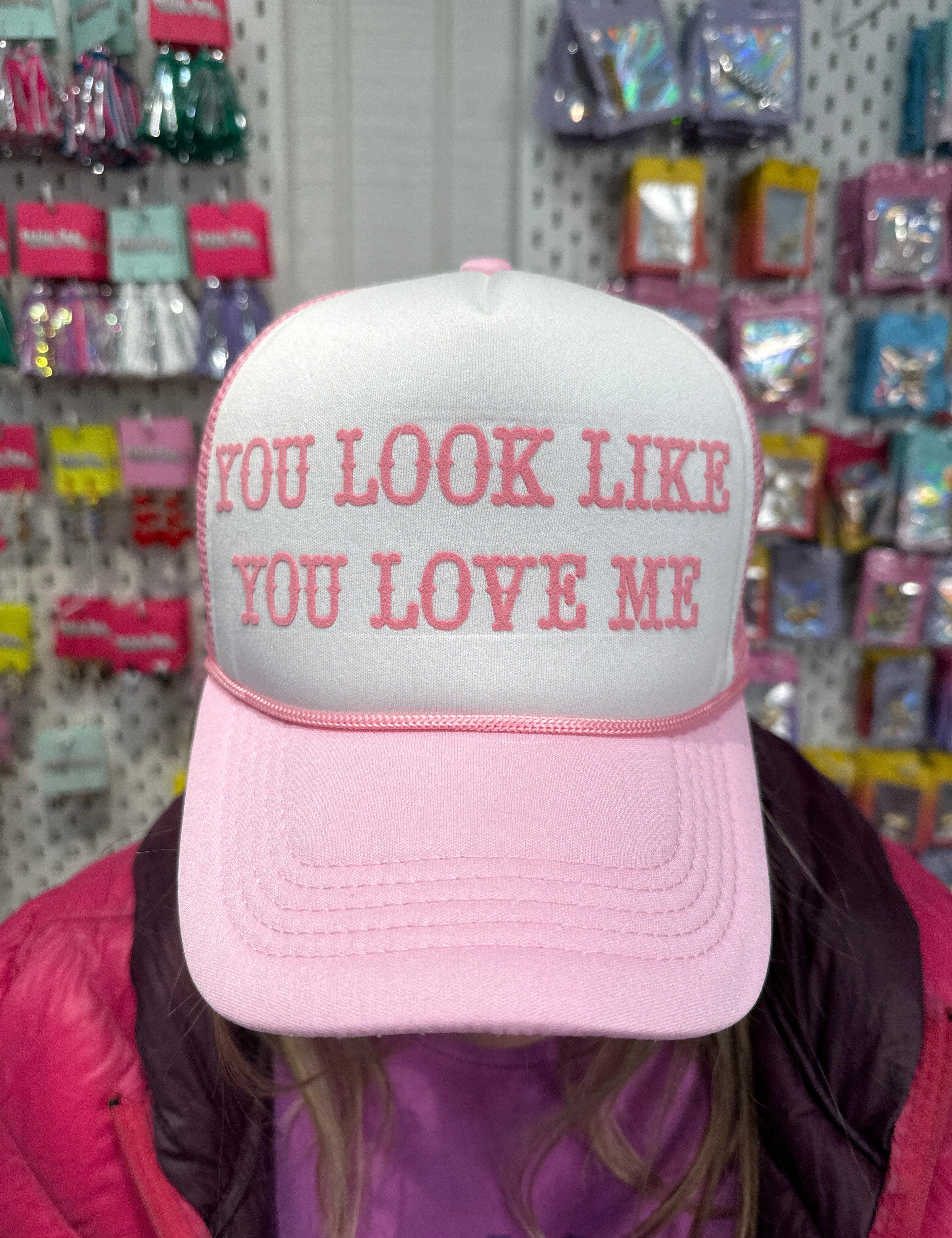 You Look Like You Love Me Trucker Hat on Simply Obsessed